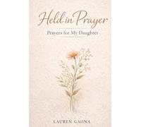 Held in Prayer: Prayers for My Daughter