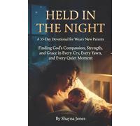 Held in the Night: A 33-Day Devotional for Weary New Parents: Finding God’s Compassion, Strength, and Grace in Every Cry, Every Yawn, and Every Quiet Moment (Compassion & Mercy)