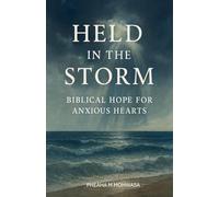 Held in the Storm: Biblical Hope for Anxious Hearts