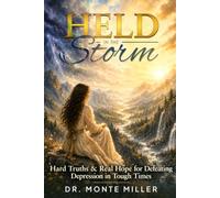 Held in the Storm: Hard Truths and Real Hope for Defeating Depression in Tough Times