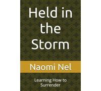 Held in the Storm: Learning How to Surrender