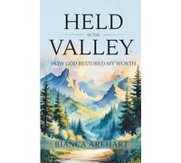 Held in the Valley: How God Restored My Worth