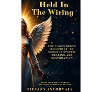 Held In The Wiring: The vagus nerve blueprint to nervous system healing and restoration