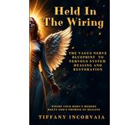Held In The Wiring: The vagus nerve blueprint to nervous system healing and restoration