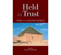 [(Held in Trust : Waqf in the Islamic World)] [Edited by Pascale Ghazaleh] published on (December, 2011)