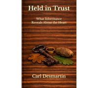 Held in Trust: What Inheritance Reveals About the Heart