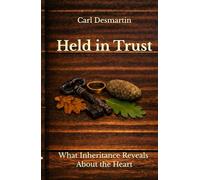 Held in Trust: What Inheritance Reveals About the Heart