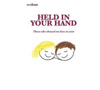 Held in Your Hand: Those who showed me how to exist (Soft Collisions)