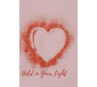 Held in Your Light: A Devotional Journal for Appreciation, Trust & Deep Connection