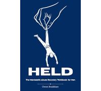 Held. The Narcissistic Abuse Recovery Workbook for Men: Understanding the Brain Science Behind Trauma Bonding - and How to Finally Break Free.