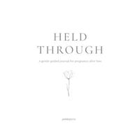HELD THROUGH: A gentle guided journal for pregnancy after loss