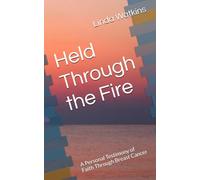 Held Through the Fire: A Personal Testimony of Faith Through Breast Cancer