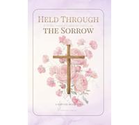Held Through the Sorrow: A 50-Day Journal of Comfort for Grief & Loss