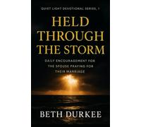 Held Through the Storm: Daily Encouragement for the Spouse Praying for Their Marriage: 1 (Quiet Light Devotional)
