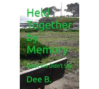 Held Together by Memory: What We Didn't Say (Love Stories)