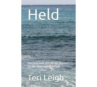 Held: Trusting God When Life Doesn’t Go the Way You Planned