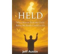 Held: When Heaven Took My Child Before My Hands Could Let Go