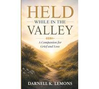 Held While in the Valley: A Companion for Grief and Loss