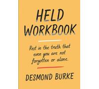 Held Workbook: Rest in the truth that even you are not forgotten or alone.