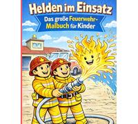 Helden im Einsatz - Das große Feuerwehr-Malbuch für Kinder