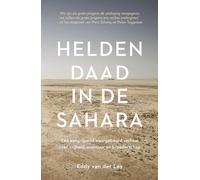 Heldendaad in de Sahara: een aangrijpend waargebeurd verhaal over vrijheid, avontuur en broederschap