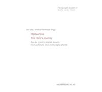 Heldenreise // The Hero's Journey: Aus der Urzeit ins digitale Jenseits // From prehistoric times to the digital afterlife: 37