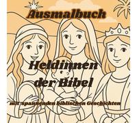 Heldinnen der Bibel: Christliches Malbuch, Kinderbibel, Bibel für Kinder, Ausmalheft Glaube, Heldinnen, Mädchen, Mutmachbuch, Kindergottesdienst, ... religiöses Geschenk, biblische Frauen