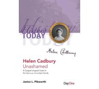 Helen Cadbury Unashamed: A Gospel-shaped heart in the famous chocolate family. (History Today)