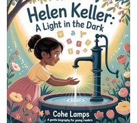 Helen Keller: A Light in the Dark: 1 (Little Heroes of History)