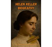 Helen Keller biography: The history and legacy from beginning to the end
