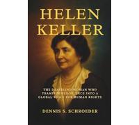 Helen Keller: The Deafblind Woman Who Transformed Silence into a Global Voice for Human Rights