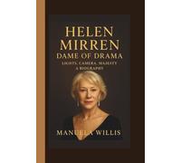 HELEN MIRREN: DAME OF DRAMA:LIGHTS, CAMERA,MAJESTY:A BIOGRAPHY