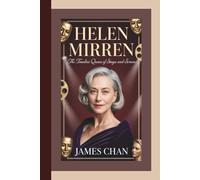 HELEN MIRREN: The Timeless Queen of Stage and Screen