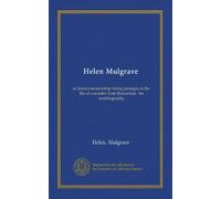 Helen Mulgrave: or Jesuit executorship: being passages in the life of a seceder from Romanism. An autobiography