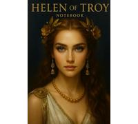 Helen of Troy Notebook: The Most Beautiful Woman in the Ancient Greek World