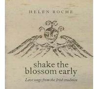 Helen Roche - Shake The Blossom Early