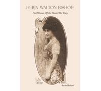Helen Walton Bishop: First Woman Off the Titanic! Her Story