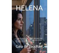 HELENA: A saga de uma carreira: A jornada épica para forjar sua trajetória, liderar equipes de sucesso e deixar seu legado no mundo dos negócios