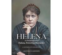 HELENA: An Envisioned Life of Helena Petrovna Blavatsky: A Contemplative Exploration