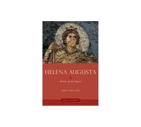 Helena Augusta: Mother of the Empire (WOMEN IN ANTIQUITY)