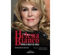 Helena Bianco: Entre El Suelo Y El Cielo