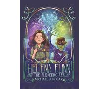 Helena Flinn and the Flickering Realms (The Helena Flinn Chronicles)