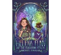 Helena Flinn and the Flickering Realms (The Helena Flinn Chronicles)