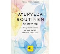 Helena Himmelsb Ayurveda-Routinen für jeden Tag: Übungen und Rezepte (Tapa dura)
