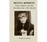 Helena Roerich: Living Ethics and the Teaching for a New Epoch
