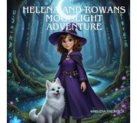 Helena & Rowan’s Moonlight Adventure: A magical bedtime story (Helena & Rowan's Adventures)