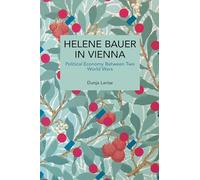 Helene Bauer in Vienna: Political Economy Between Two World Wars (Historical Materialism)