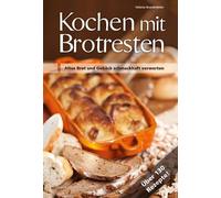 Helene Brandstä Kochen mit Brotresten: Altes Brot und Gebäck schmack (Tapa dura)