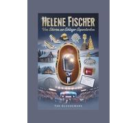 HELENE FISCHER: Von Sibirien zur Schlager-Superstardom