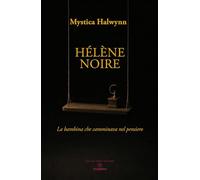 Hélène Noire. La bambina che camminava nel pensiero (Nuovi Universi)